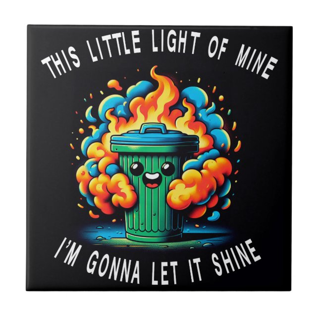 This Little Light of Mine, Dumpster Fire  Ceramic Tile (Front)