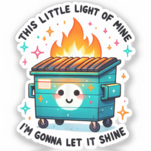This Little Light Of Mine - Dumpster Fire Sticker