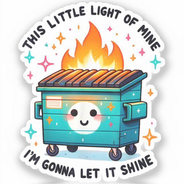 This Little Light Of Mine - Dumpster Fire Sticker (Front)