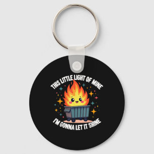 This Little Light-of Mine Funny Cute Dumpster Fire Keychain