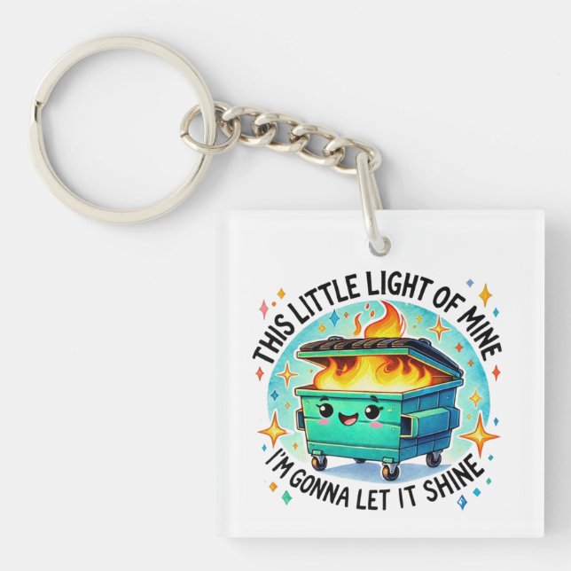 This Little Light Of Mine  Funny Dumpster Fire Keychain (Front)