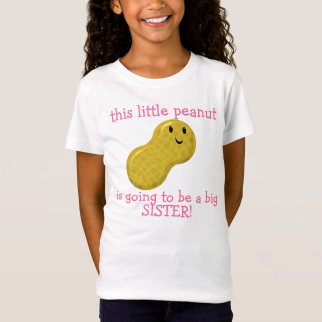 this little peanut is going to be a big sister T-Shirt (Front)