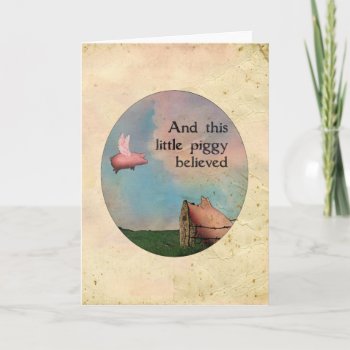 This Little Piggy Believed Card by pigswing at Zazzle