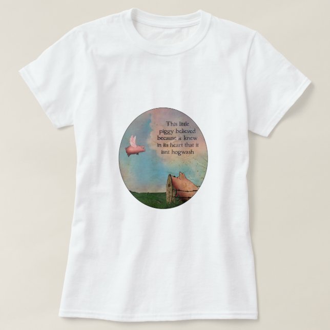 This Little Piggy Believed T-Shirt (Design Front)
