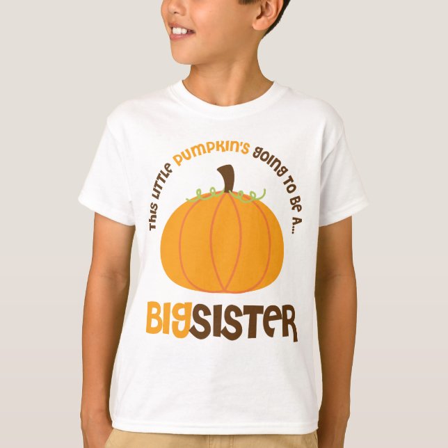This Little Pumpkin is Going to be a Big Sister T-Shirt (Front)