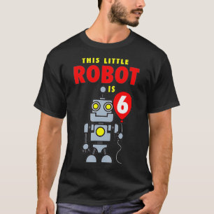 This Little Robot Is 6 Funny Si Year Old Birthday  T-Shirt