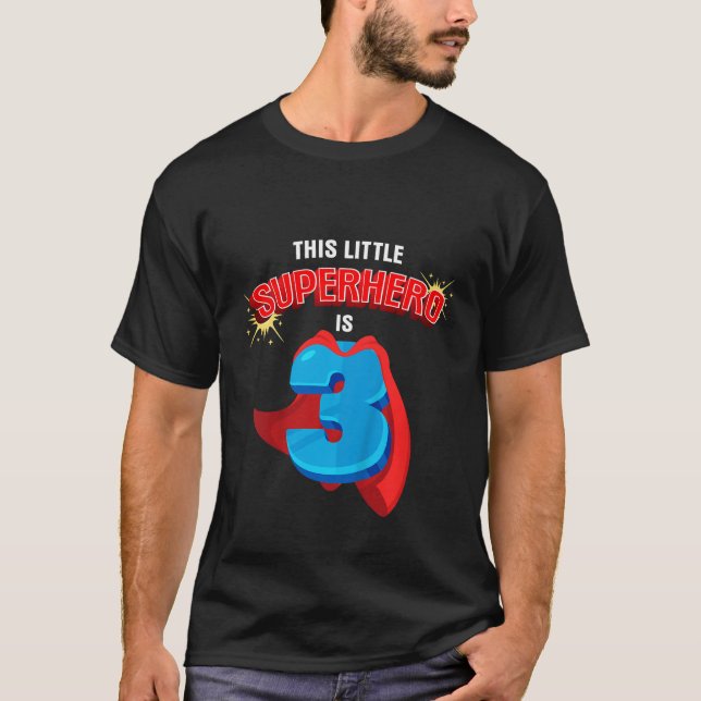 This Little Superhero Is 3 Birthday Superhero 3 Ye T-Shirt (Front)
