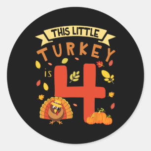 This Little Turkey Is 4 Years Happy Birthday Thank Classic Round Sticker