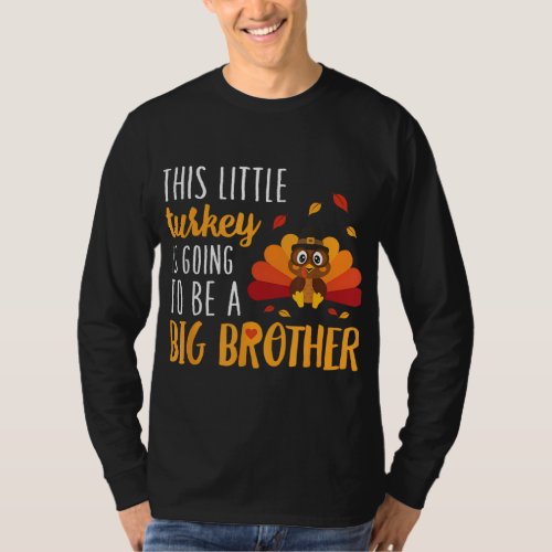 This Little Turkey Is Going To Be A Big Brother T_Shirt