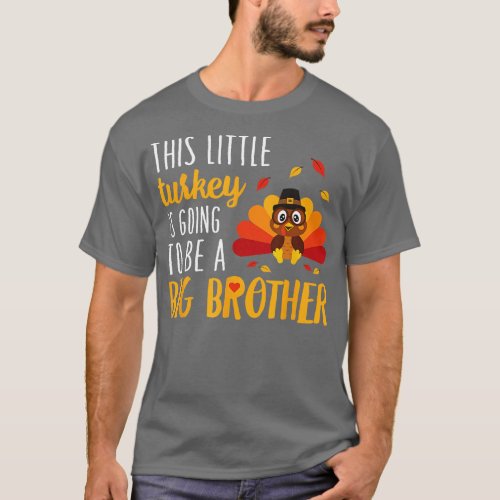 This Little Turkey Is Going To Be A Big Brother  T_Shirt