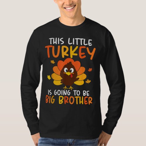 This Little Turkey Is Going To Be A Big Brother Th T_Shirt