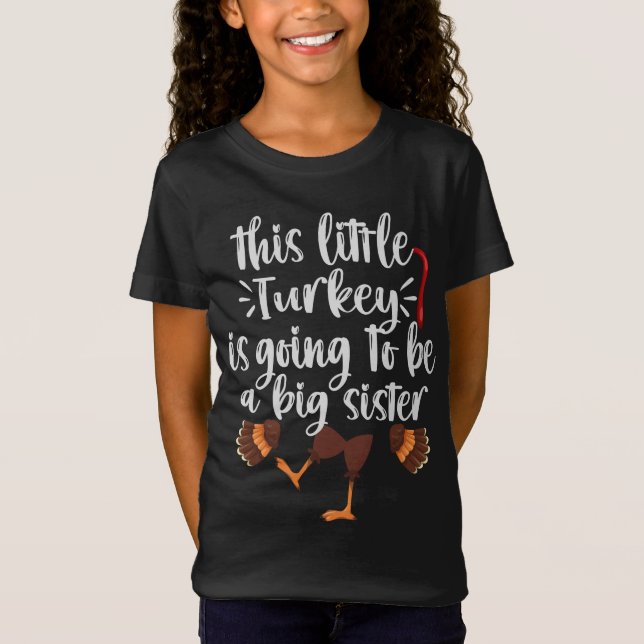 This little turkey is going to be a big Sister T-Shirt (Front)