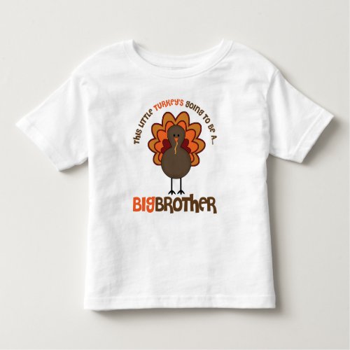 This Little Turkeys Going to be a Big Brother Toddler T_shirt