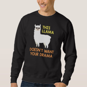 This Llama Doesn't Want Your Drama Sweatshirt
