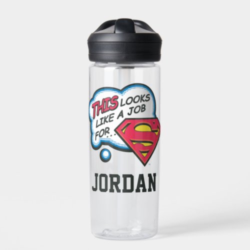 This Looks Like a Job for Superman  Add Your Name Water Bottle