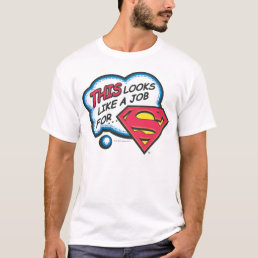 This Looks Like a Job for Superman T-Shirt