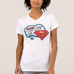 This Looks Like a Job for Superman T-Shirt