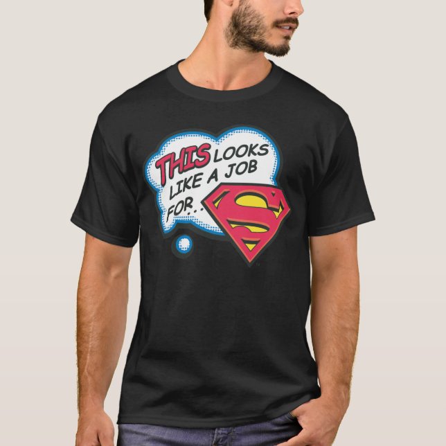 This Looks Like a Job for Superman T-Shirt (Front)