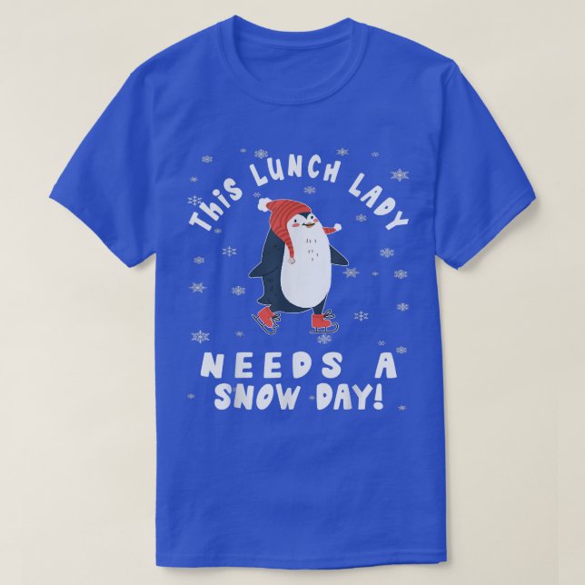 This Lunch Lady Needs A Snow Day Ice Skating Pengu T-Shirt (Design Front)