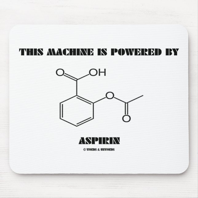 This Machine Is Powered By Aspirin (Molecule) Mouse Pad (Front)