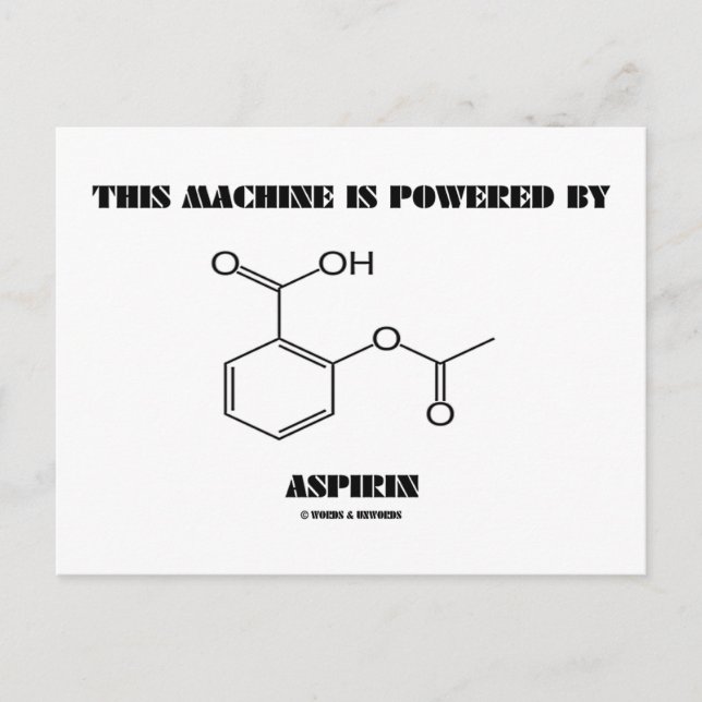 This Machine Is Powered By Aspirin (Molecule) Postcard (Front)