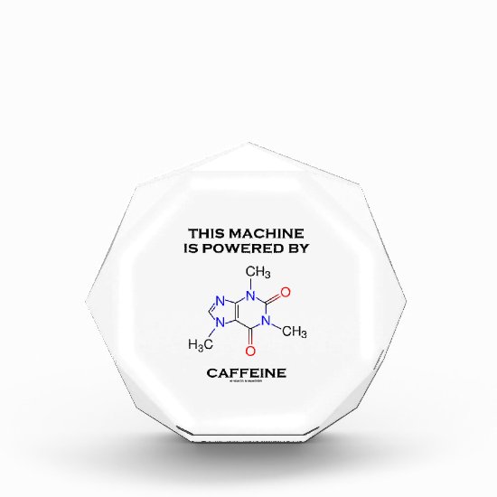 This Machine Is Powered By Caffeine (Molecule) Acrylic Award