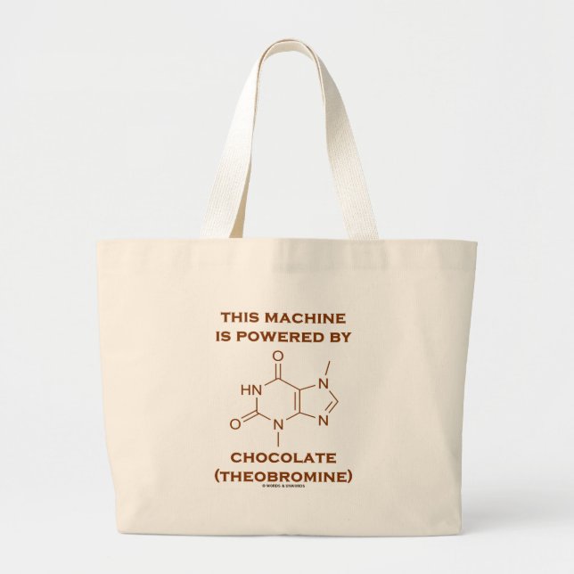This Machine Is Powered By Chocolate (Theobromine) Large Tote Bag (Front)