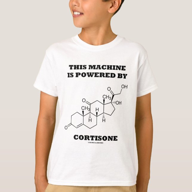 This Machine Is Powered By Cortisone (Chemistry) T-Shirt (Front)