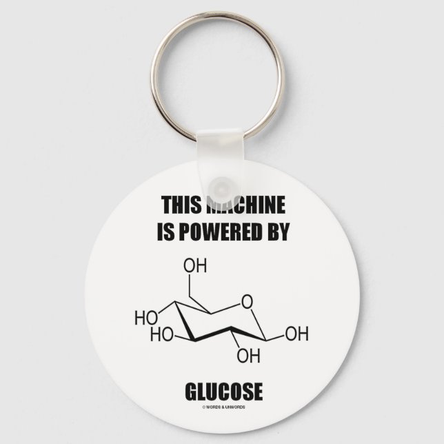 This Machine Is Powered By Glucose (Chemistry) Keychain (Front)