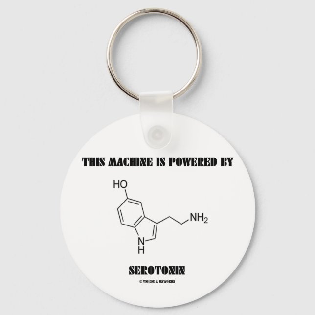 This Machine Is Powered By Serotonin (Chemistry) Keychain (Front)