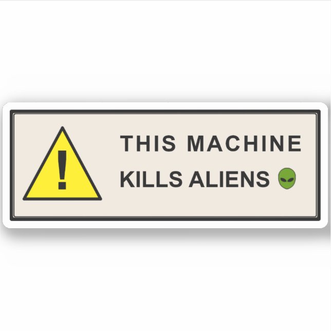 This Machine Kills Aliens Sticker (Front)