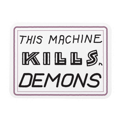 This Machine Kills Demons magnet