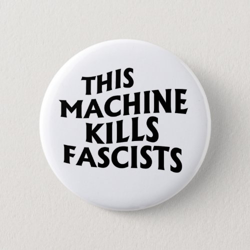 This Machine Kills Fascists Button
