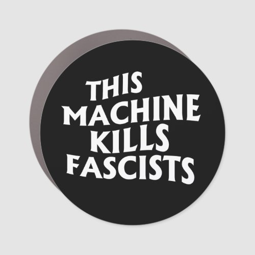 This Machine Kills Fascists Car Magnet