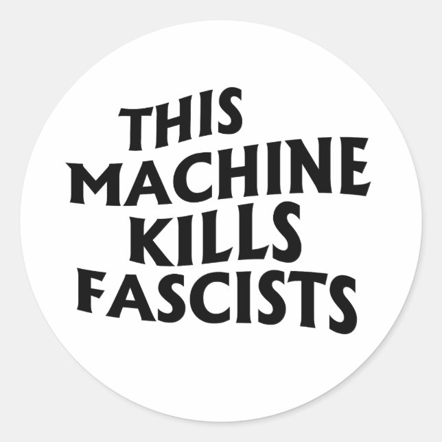 This Machine Kills Fascists Classic Round Sticker (Front)