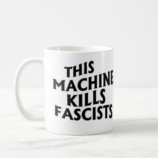 This Machine Kills Fascists Coffee Mug
