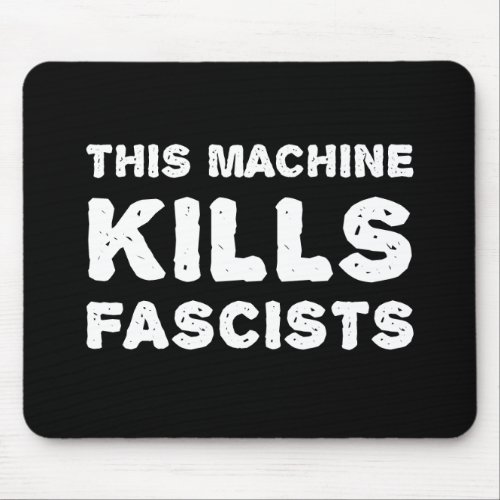 This Machine Kills Fascists Mouse Pad