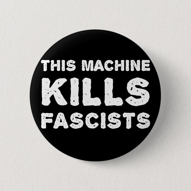 This Machine Kills Fascists Pinback Button (Front)