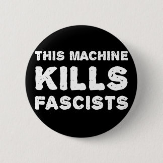 This Machine Kills Fascists Pinback Button