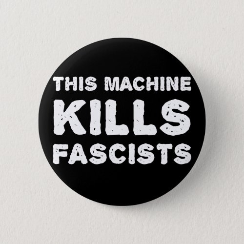 This Machine Kills Fascists Pinback Button