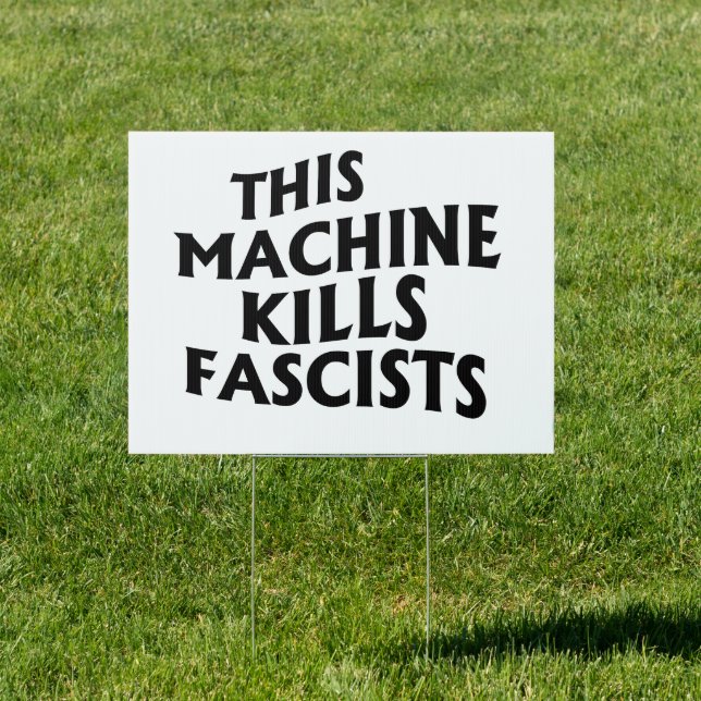 This Machine Kills Fascists Sign (Insitu)
