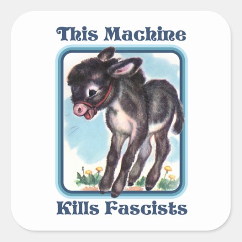 This Machine Kills Fascists Square Sticker