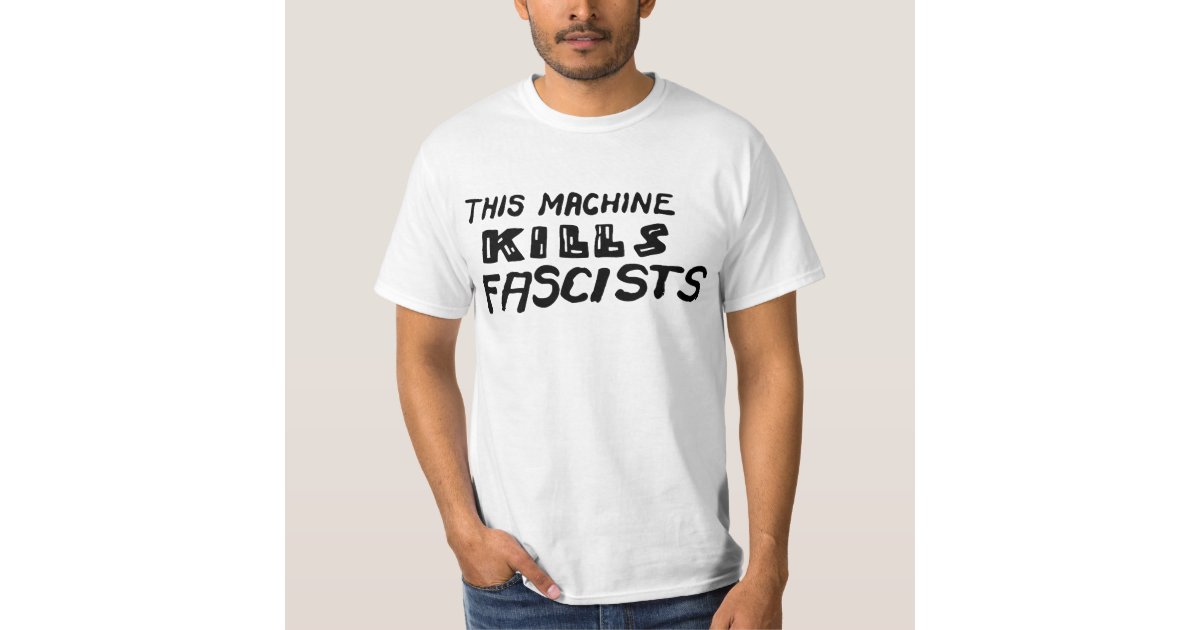 this machine kills fascists t shirt