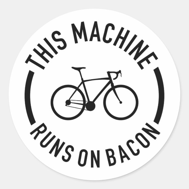 This Machine Runs On Bacon Classic Round Sticker (Front)