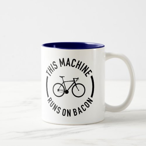 This Machine Runs On Bacon Two_Tone Coffee Mug