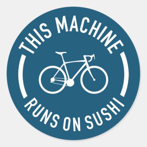 This Machine Runs On Sushi Bicycle Classic Round Sticker