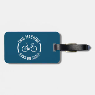 This Machine Runs On Sushi Bicycle Luggage Tag
