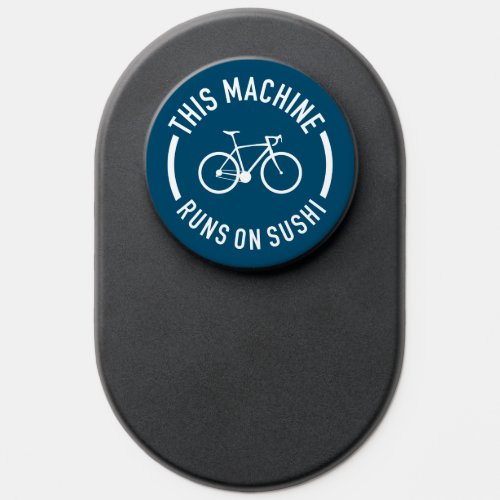 This Machine Runs On Sushi Bicycle PopSocket