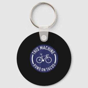 This Machine Runs On Tacos Bicycle Bike Runs On Ta Keychain