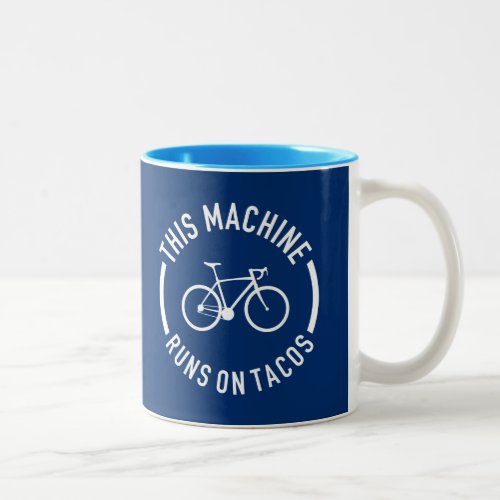 This Machine Runs On Tacos Two_Tone Coffee Mug